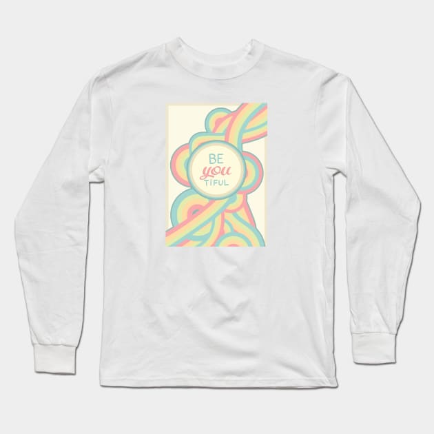 Be you, be beautiful. Beyoutiful. Long Sleeve T-Shirt by geep44